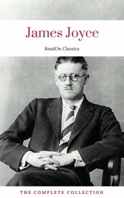 James Joyce: The Complete Collection (ReadOn Classics) (eBook, ePUB) - Joyce, James; Classics, ReadOn