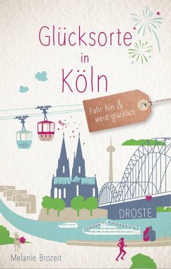 Glücksorte in Köln (eBook, PDF) - Brozeit, Melanie