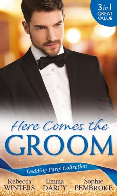 Wedding Party Collection: Here Comes The Groom: The Bridegroom's Vow / The Billionaire Bridegroom (Passion, Book 25) / A Groom Worth Waiting For (eBook, ePUB) - Winters, Rebecca; Darcy, Emma; Pembroke, Sophie