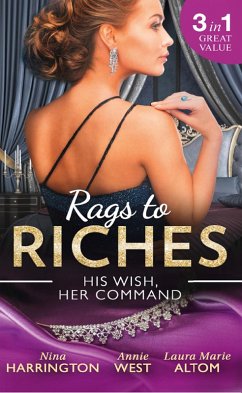 Rags To Riches: His Wish, Her Command (eBook, ePUB) - Harrington, Nina; West, Annie; Altom, Laura Marie