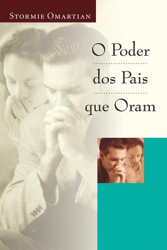 O poder dos pais que oram (eBook, ePUB) - Omartian, Stormie