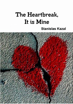 The Heartbreak, It is Mine (eBook, ePUB) - Kazal, Stanislas