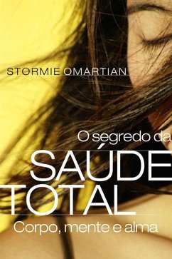 O segredo da saúde total (eBook, ePUB) - Omartian, Stormie