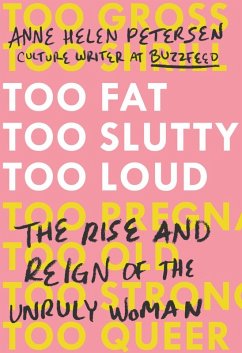 Too Fat, Too Slutty, Too Loud (eBook, ePUB) - Petersen, Anne Helen