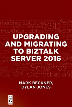 Upgrading and Migrating to BizTalk Server 2016 (eBook, PDF) - Beckner, Mark; Jones, Dylan