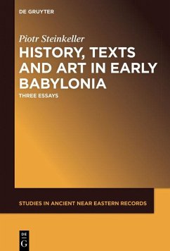 History, Texts and Art in Early Babylonia (eBook, PDF) - Steinkeller, Piotr