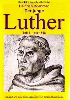 Der junge Luther - Teil 1 - bis 1518 (eBook, ePUB) - Boehmer, Heinrich