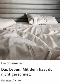 Das Leben. Mit dem hast du nicht gerechnet. (eBook, ePUB) - Grossmann, Lea