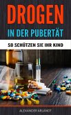 Drogen in der Pubertät - So schützen Sie Ihr Kind! (eBook, ePUB)