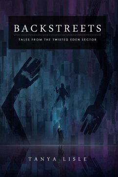 Backstreets (Tales from the Twisted Eden Sector, #2) (eBook, ePUB) - Lisle, Tanya