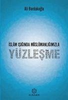 Islam Isiginda Müslümanligimizla Yüzlesme - Bardakoglu, Ali