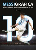 Messigráfica : historia ilustrada del mejor futbolista del mundo