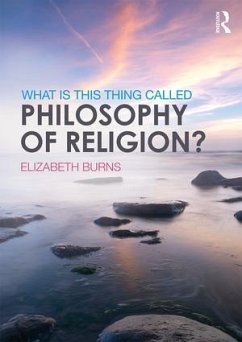 What is this thing called Philosophy of Religion? - Burns, Elizabeth