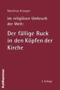 Im religiösen Umbruch der Welt: Der fällige Ruck in den Köpfen der Kirche