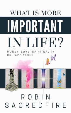 What is More Important in Life? (eBook, ePUB) - Sacredfire, Robin