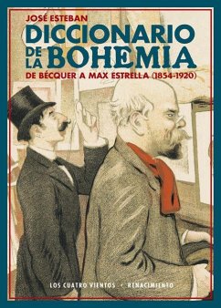Diccionario de la bohemia : de Bécquer a Max Estrella, 1854-1920 - Esteban, José