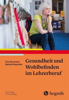 Gesundheit und Wohlbefinden im Lehrerberuf - Klusmann, Uta;Waschke, Natalie