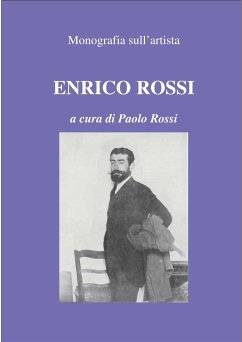 Monografia sull'artista Enrico Rossi (eBook, PDF) - paolo