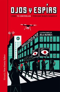 Ojos y espías. Cómo nos vigilan y por qué deberíamos saberlo - Kyi, Tanya Lloyd