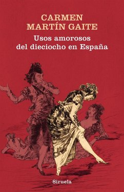 Usos amorosos del dieciocho en España - Martín Gaite, Carmen