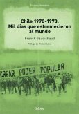 Chile 1970-1973 : mil días que estremecieron al mundo
