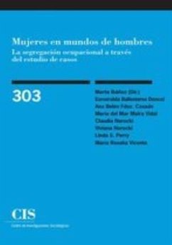 Mujeres en mundos de hombres : la segregación ocupacional a través del estudio de casos - Ibáñez, Marta