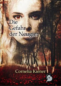 Die Gefahr der Neugier - Kiener, Cornelia