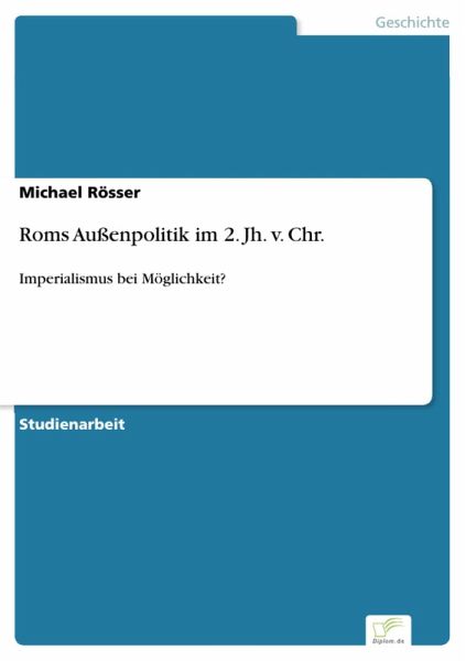 Roms Außenpolitik im 2. Jh. v. Chr. (eBook, PDF) Roms Außenpolitik im 2. Jh. v. Chr. (eBook, PDF)