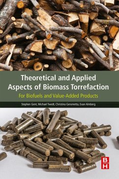 Theoretical and Applied Aspects of Biomass Torrefaction (eBook, ePUB) - Gent, Stephen; Twedt, Michael; Gerometta, Christina; Almberg, Evan