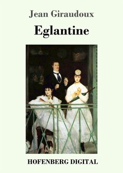 Eglantine (eBook, ePUB) - Giraudoux, Jean