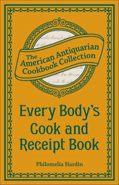 Every Body's Cook and Receipt Book (eBook, ePUB) Every Body's Cook and Receipt Book (eBook, ePUB)