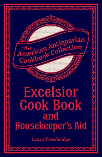 Excelsior Cook Book and Housekeeper's Aid (eBook, ePUB) Excelsior Cook Book and Housekeeper's Aid (eBook, ePUB)