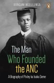 The Man Who Founded the ANC (eBook, ePUB)