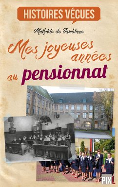 Mes joyeuses années au pensionnat (eBook, ePUB) - de Jamblinne, Mathilde