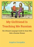 My Girlfriend Teaches Me Russian (eBook, ePUB) My Girlfriend Teaches Me Russian (eBook, ePUB)