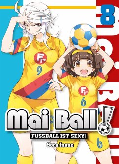 Fußball ist sexy! / Mai Ball Bd.8 (eBook, PDF) - Inoue, Sora