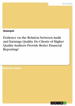 Evidence on the Relation between Audit and Earnings Quality. Do Clients of Higher Quality Auditors Provide Better Financial Reporting? (eBook, PDF)