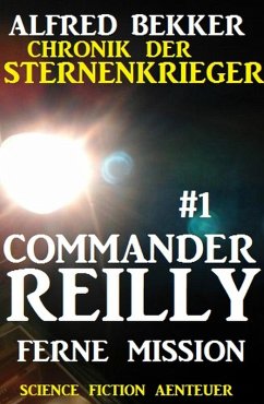 Ferne Mission / Chronik der Sternenkrieger - Commander Reilly Bd.1 (eBook, ePUB) - Bekker, Alfred