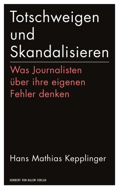 Totschweigen und Skandalisieren (eBook, PDF) - Kepplinger, Hans Mathias