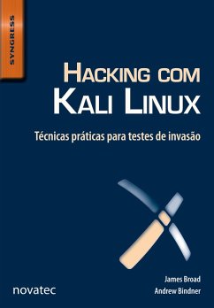Hacking com Kali Linux (eBook, ePUB) - Broad, James; Bindner, Andrew