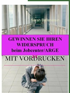 Gewinnen Sie Ihren Widerspruch beim Jobcenter/'Arge (eBook, ePUB) - Bellenstein, Sarah