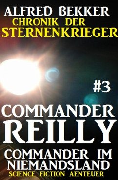 Commander im Niemandsland / Chronik der Sternenkrieger - Commander Reilly Bd.3 (eBook, ePUB) - Bekker, Alfred
