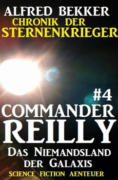 Das Niemandsland der Galaxis / Chronik der Sternenkrieger - Commander Reilly Bd.4 (eBook, ePUB) - Bekker, Alfred