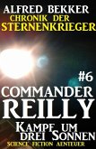 Kampf um drei Sonnen / Chronik der Sternenkrieger - Commander Reilly Bd.6 (eBook, ePUB)