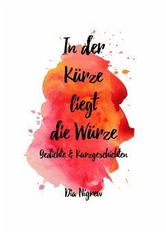 In der Kürze liegt die Würze (eBook, ePUB) - Nigrew, Dia