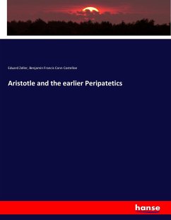 Aristotle and the earlier Peripatetics - Zeller, Eduard;Costelloe, Benjamin Francis Conn