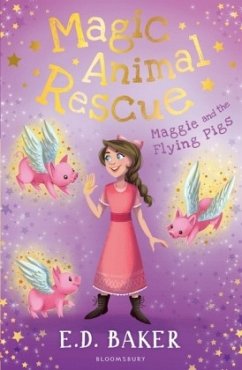 Magic Animal Rescue 4: Maggie and the Flying Pigs - Baker, E. D.