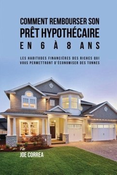 Cover Comment Rembourser son Prêt Hypothécaire en 6 à 8 Ans
