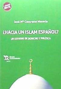 ¿Hacia un islam español? : un estudio de derecho y política - Contreras Mazario, José María . . . [et al.