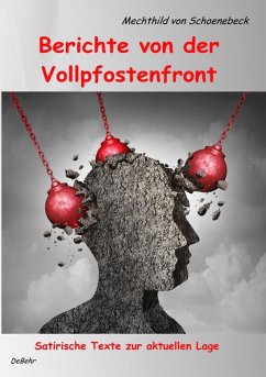 Berichte von der Vollpfostenfront - Satirische Texte zur aktuellen Lage (eBook, ePUB) - Schoenebeck, Mechthild Von